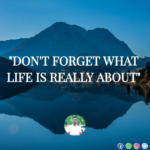 Don't Forget What Life is Really About-Sachintha Abeyrathne